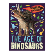 Dinosaur Infosaurus: The Age of Dinosaurs