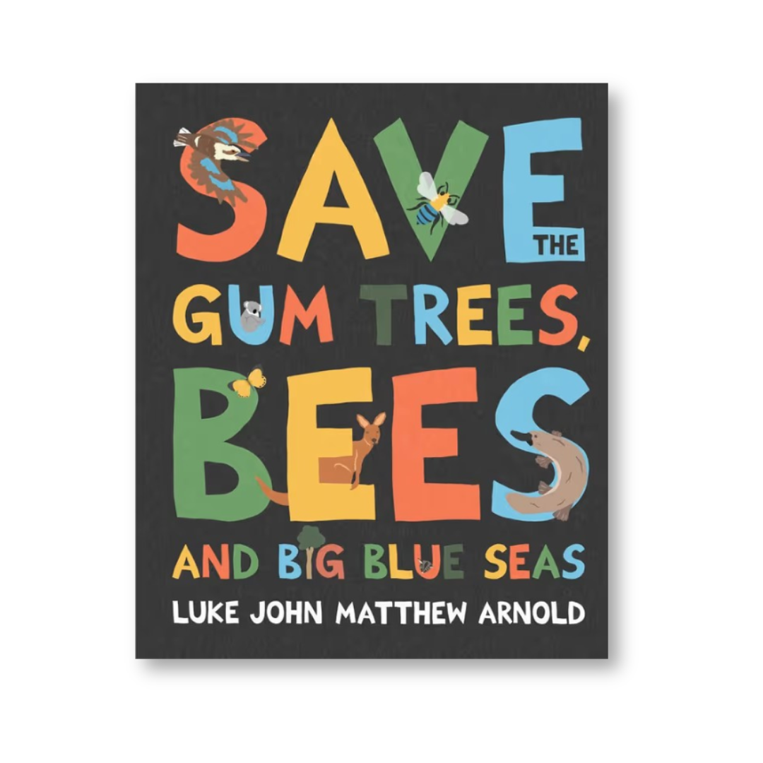 Save the Gum Trees, Bees and Big Blue Seas