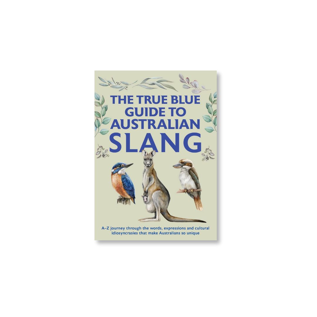 The True Blue Guide to Australian Slang