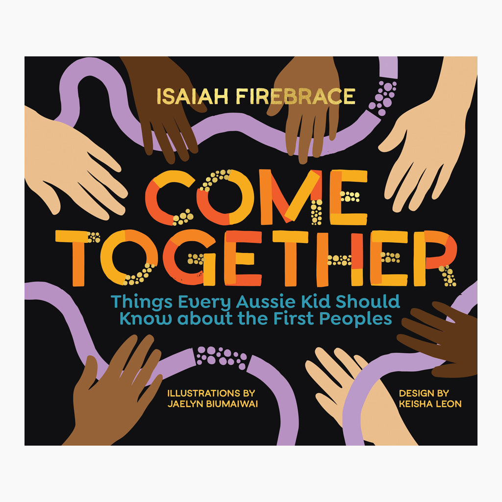 Come Together: Things Every Aussie Kid Should Know about the First Peoples