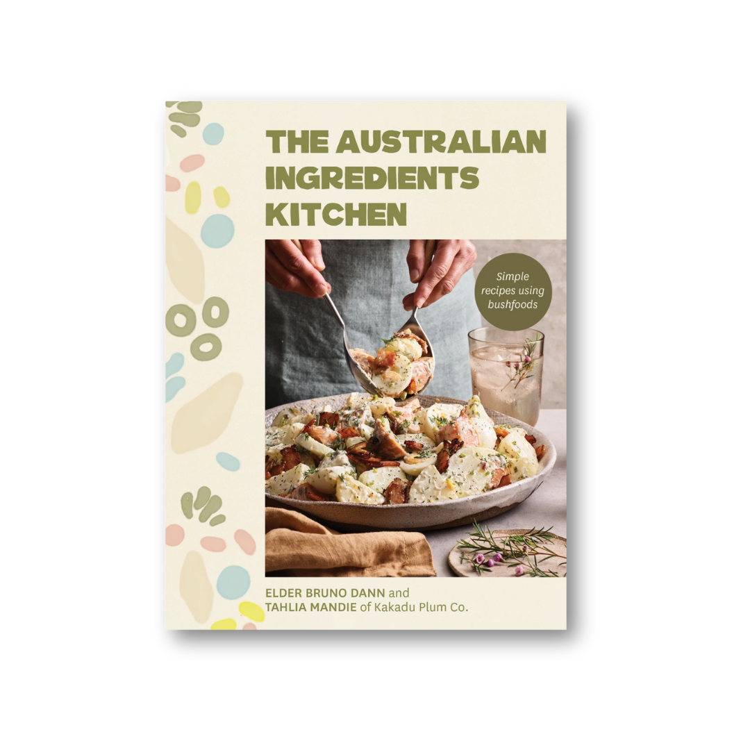 The Australian Ingredients Kitchen: Simple Recipes Using Bush Foods