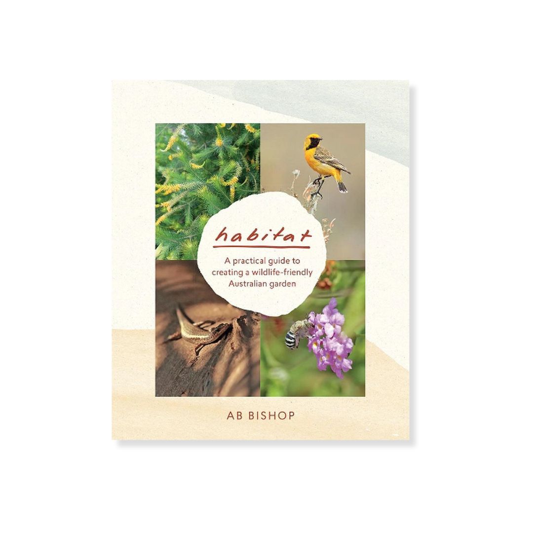 Habitat: A Practical Guide to Creating a Wildlife-friendly Australian Garden