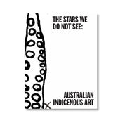 The Stars We Do Not See: Australian Indigenous Art
