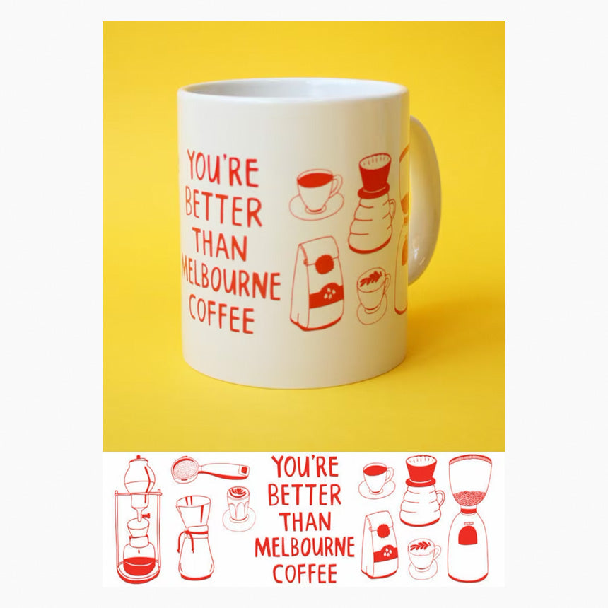 Mug - You're Better Than Melbourne Coffee