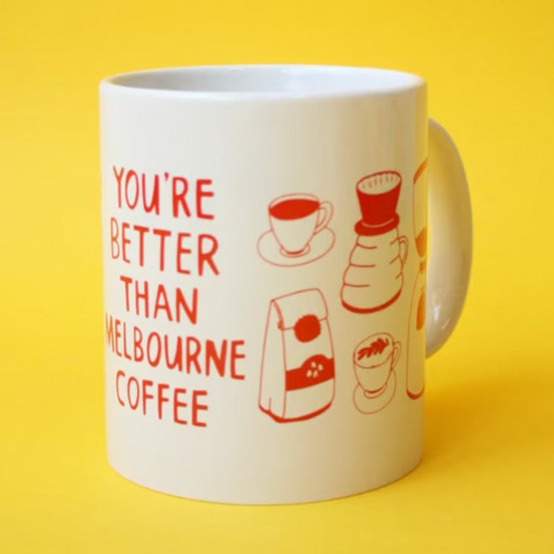 Mug - You're Better Than Melbourne Coffee