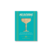 Melbourne Cocktails:  An Elegant Collection of Over 100 Recipes Inspired by Oz