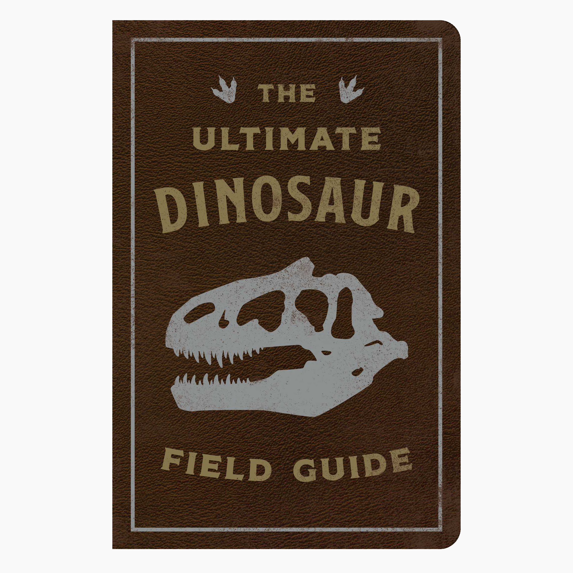 The Ultimate Dinosaur Field Guide
